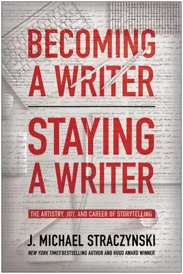 Ser escritor, seguir siendo escritor: El arte, el placer y la carrera de contar historias - Becoming a Writer, Staying a Writer: The Artistry, Joy, and Career of Storytelling