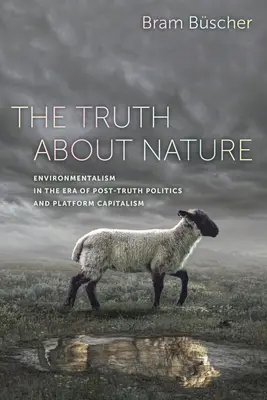 La verdad sobre la naturaleza: El ecologismo en la era de la posverdad política y el capitalismo de plataforma - The Truth about Nature: Environmentalism in the Era of Post-Truth Politics and Platform Capitalism