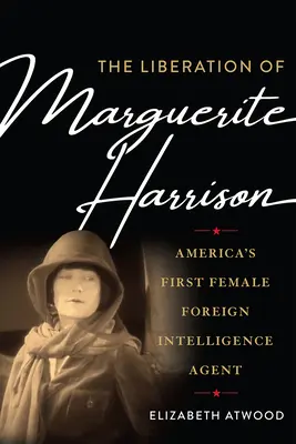 La liberación de Marguerite Harrison: La primera mujer agente de inteligencia extranjera de Estados Unidos - The Liberation of Marguerite Harrison: America's First Female Foreign Intelligence Agent