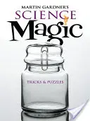 Magia científica de Martin Gardner: trucos y acertijos - Martin Gardner's Science Magic: Tricks & Puzzles