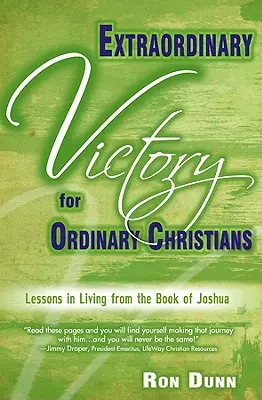 Victoria extraordinaria para cristianos corrientes: Lecciones de vida del libro de Josué - Extraordinary Victory for Ordinary Christians: Lessons in Living from the Book of Joshua