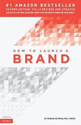 Cómo lanzar una marca (2ª edición): Su guía paso a paso para crear una marca: Del posicionamiento al nombre y la identidad de marca - How to Launch a Brand (2nd Edition): Your Step-by-Step Guide to Crafting a Brand: From Positioning to Naming And Brand Identity