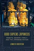 Robo Sapiens Japanicus: Robots, género, familia y la nación japonesa - Robo Sapiens Japanicus: Robots, Gender, Family, and the Japanese Nation