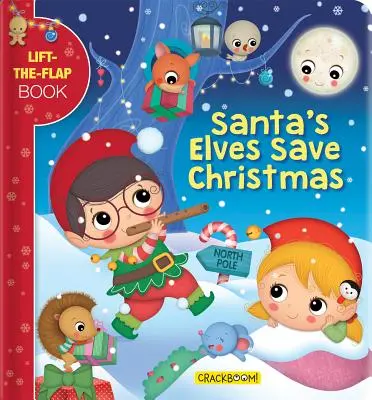 Los duendes de Papá Noel salvan la Navidad: Un libro para abrir y cerrar - Santa's Elves Save Christmas: A Lift-The-Flap Book