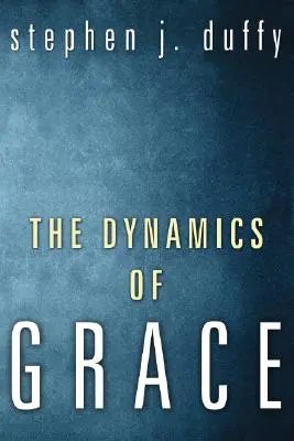 La dinámica de la gracia - The Dynamics of Grace