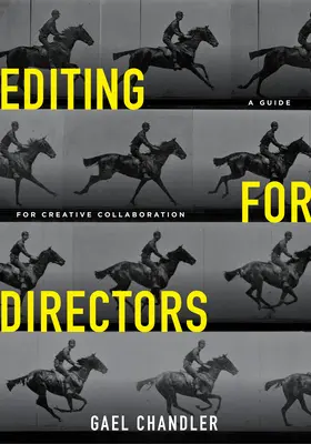 Edición para directores: Guía para la colaboración creativa - Editing for Directors: A Guide for Creative Collaboration