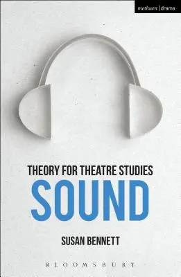 Teoría para los estudios teatrales: Sonido - Theory for Theatre Studies: Sound