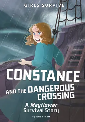 Constance y la peligrosa travesía: Una historia de supervivencia del Mayflower - Constance and the Dangerous Crossing: A Mayflower Survival Story