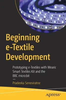 Beginning E-Textile Development: Creación de prototipos de textiles electrónicos con Wearic Smart Textiles Kit y BBC Micro: Bit - Beginning E-Textile Development: Prototyping E-Textiles with Wearic Smart Textiles Kit and the BBC Micro: Bit