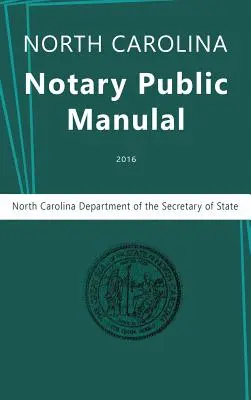 Manual del Notario Público de Carolina del Norte, 2016 - North Carolina Notary Public Manual, 2016