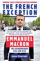 La excepción francesa: Emmanuel Macron - El extraordinario ascenso y el riesgo - The French Exception: Emmanuel Macron - The Extraordinary Rise and Risk
