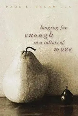 Anhelo de suficiencia en una cultura de más - Longing for Enough in a Culture of More