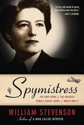 Spymistress: La verdadera historia de la mejor agente secreta de la Segunda Guerra Mundial - Spymistress: The True Story of the Greatest Female Secret Agent of World War II