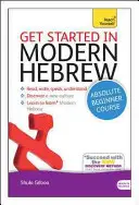 Curso de iniciación al hebreo moderno: La introducción esencial a la lectura, la escritura, el habla y la comprensión de una nueva lengua - Get Started in Modern Hebrew Absolute Beginner Course: The Essential Introduction to Reading, Writing, Speaking and Understanding a New Language