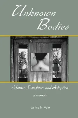 Cuerpos desconocidos: Madres, hijas y adopción - Unknown Bodies: Mothers Daughters and Adoption