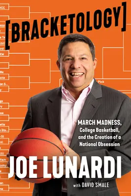 Bracketología: La locura de marzo, el baloncesto universitario y la creación de una obsesión nacional - Bracketology: March Madness, College Basketball, and the Creation of a National Obsession