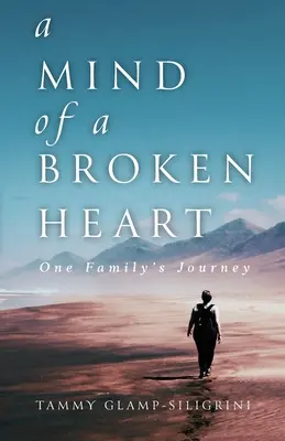 La mente de un corazón roto: El viaje de una familia - A Mind of a Broken Heart: One Family's Journey