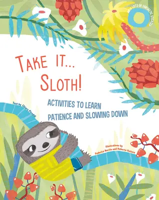 Toma... ¡Perezoso! Actividades para aprender a tener paciencia y a ir más despacio - Take It... Sloth!: Activities to Learn Patience and Slowing Down