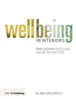 Bienestar en interiores: Filosofía, diseño y valor en la práctica - Wellbeing in Interiors: Philosophy, Design and Value in Practice