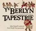 Ye Berlyn Tapestrie: Panorama satírico de la Primera Guerra Mundial de John Hassall - Ye Berlyn Tapestrie: John Hassall's Satirical First World War Panorama