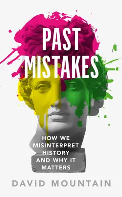 Errores del pasado: Cómo malinterpretamos la historia y por qué es importante - Past Mistakes: How We Misinterpret History and Why It Matters