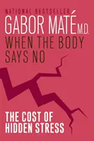 Cuando El Cuerpo Dice No - El Coste Del Estrés Oculto - When The Body Says No - The Cost of Hidden Stress