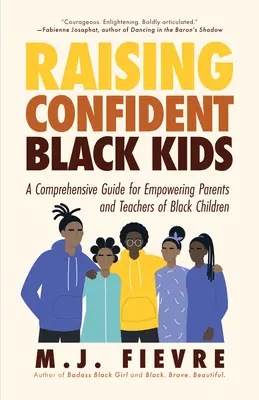 Cómo criar a niños negros seguros de sí mismos: Una guía completa para capacitar a padres y profesores de niños negros (Recurso didáctico, Regalo para padres, Adol - Raising Confident Black Kids: A Comprehensive Guide for Empowering Parents and Teachers of Black Children (Teaching Resource, Gift for Parents, Adol