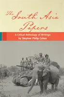 The South Asia Papers: Antología crítica de los escritos de Stephen Philip Cohen - The South Asia Papers: A Critical Anthology of Writings by Stephen Philip Cohen