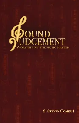 El buen juicio: El culto al maestro de música - Sound Judgement: Worshipping the Music Master