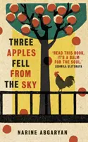 Tres manzanas cayeron del cielo: el bestseller internacional - Three Apples Fell from the Sky: The International Bestseller