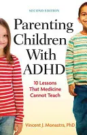 Ser padres de niños con TDAH: 10 lecciones que la medicina no puede enseñar - Parenting Children with ADHD: 10 Lessons That Medicine Cannot Teach