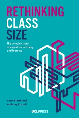 Repensar el tamaño de las clases: La compleja historia del impacto en la enseñanza y el aprendizaje - Rethinking Class Size: The Complex Story of Impact on Teaching and Learning