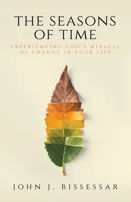 Las estaciones del tiempo: Experimenta el milagro del cambio de Dios en tu vida - The Seasons of Time: Experiencing God's Miracle of Change in Your Life