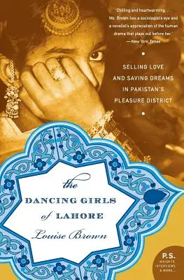 Las bailarinas de Lahore: Vender amor y salvar sueños en el distrito del placer de Pakistán - The Dancing Girls of Lahore: Selling Love and Saving Dreams in Pakistan's Pleasure District