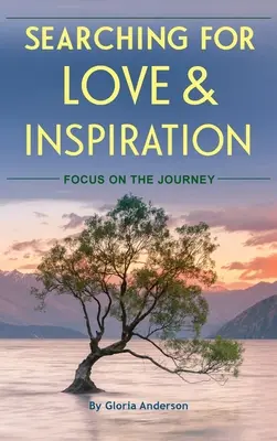 En busca del amor y la inspiración: Centrarse en el viaje - Searching for Love and Inspiration: Focus on the Journey