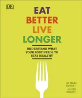 Come mejor, vive más - Entiende lo que tu cuerpo necesita para mantenerse sano - Eat Better, Live Longer - Understand What Your Body Needs to Stay Healthy