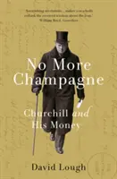 No más champán: Churchill y su dinero - No More Champagne - Churchill and his Money