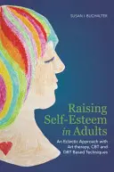 Aumentar la autoestima de los adultos: Un enfoque ecléctico con arteterapia, TCC y técnicas basadas en la TDC - Raising Self-Esteem in Adults: An Eclectic Approach with Art Therapy, CBT and Dbt Based Techniques