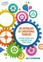 Antología de pensadores de la educación - Poner en práctica la teoría en la primera infancia - Anthology of Educational Thinkers - Putting theory into practice in the early years