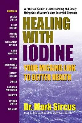 Curación con Yodo: El Eslabón Perdido para una Mejor Salud - Healing with Iodine: Your Missing Link to Better Health
