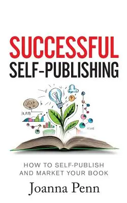 Autopublicación exitosa: Cómo autopublicar y comercializar tu libro en ebook, impreso y audiolibro - Successful Self-Publishing: How to self-publish and market your book in ebook, print, and audiobook