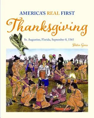 El primer Día de Acción de Gracias de América: San Agustín, Florida, 8 de septiembre de 1565 - America's Real First Thanksgiving: St. Augustine, Florida, September 8, 1565