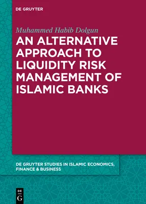 Un enfoque alternativo para la gestión del riesgo de liquidez de los bancos islámicos - An Alternative Approach to Liquidity Risk Management of Islamic Banks