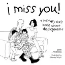 Te echo de menos: Un libro para niños militares sobre el despliegue - I Miss You!: A Military Kid's Book About Deployment