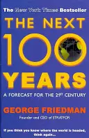 Los próximos 100 años - Una previsión para el siglo XXI (Friedman George (Autor)) - Next 100 Years - A Forecast for the 21st Century (Friedman George (Author))