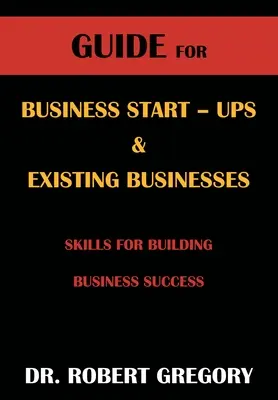 Guía para la creación y mantenimiento de empresas - Guide for Business Startups and Existing Businesses