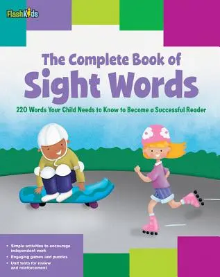 El libro completo de las palabras a la vista: 220 palabras que su hijo debe conocer para convertirse en un buen lector - The Complete Book of Sight Words: 220 Words Your Child Needs to Know to Become a Successful Reader