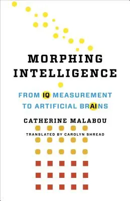 Morphing Intelligence: De la medición del CI a los cerebros artificiales - Morphing Intelligence: From IQ Measurement to Artificial Brains