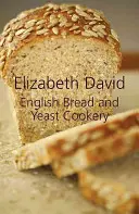 Cocina inglesa de pan y levadura - English Bread and Yeast Cookery