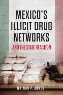 Las redes de drogas ilícitas en México y la reacción del Estado - Mexico's Illicit Drug Networks and the State Reaction